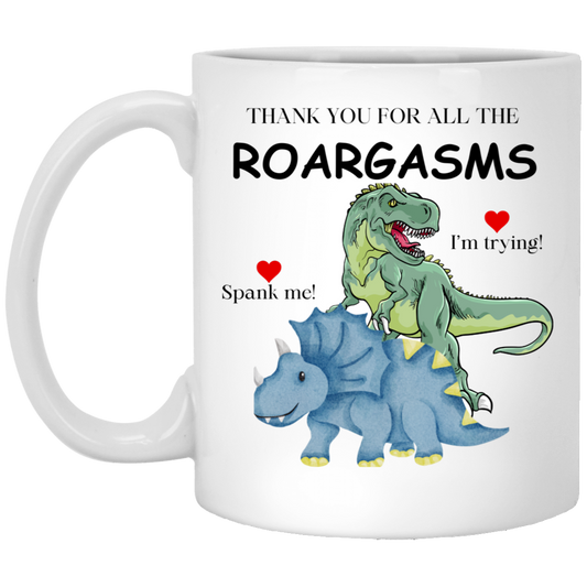 RoarGasms Funny 11oz White Mug